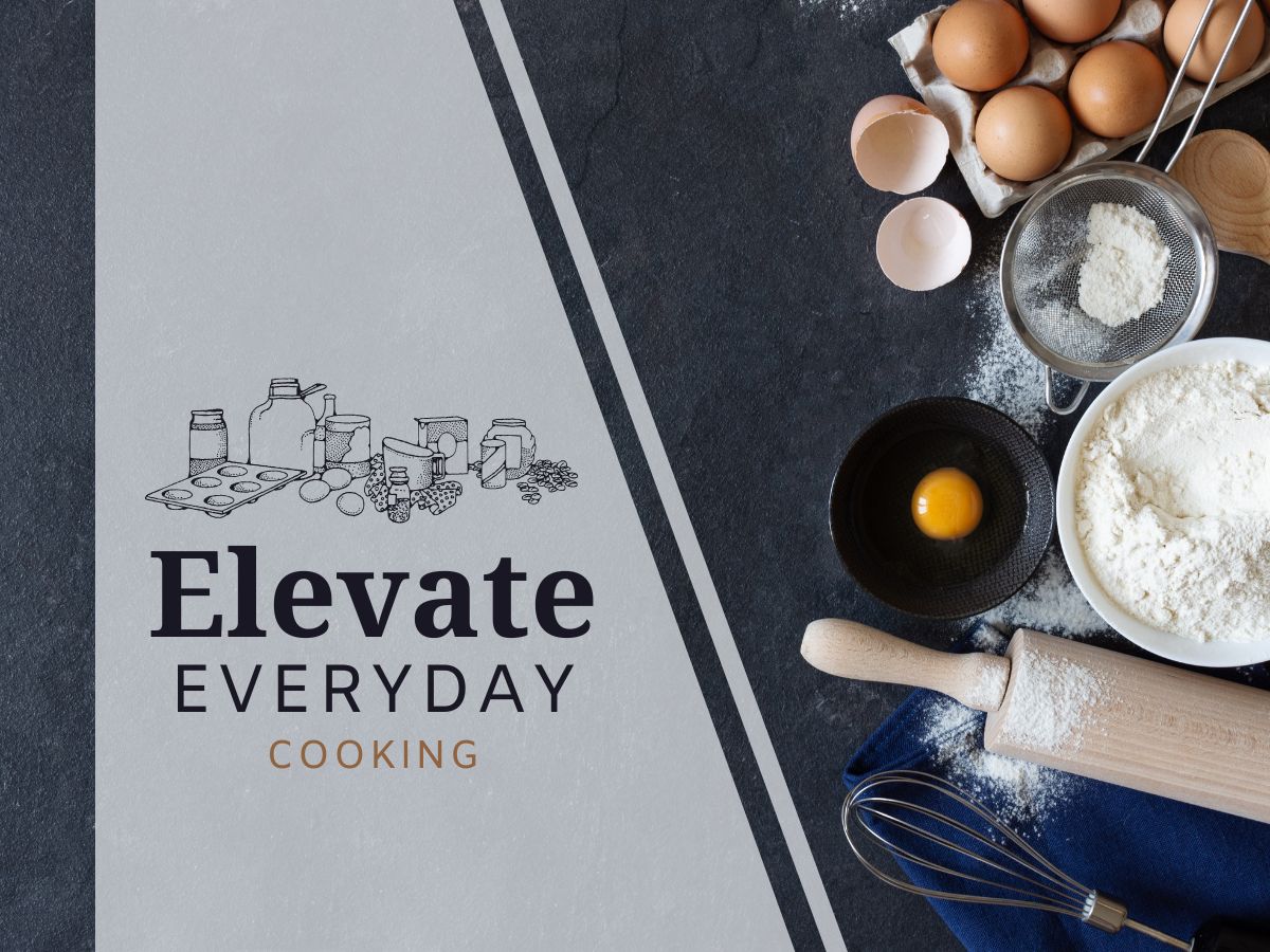 Eggs, flour, and baking tools on a dark countertop, with a graphic overlay reading "Elevate Everyday Cooking" in a minimalist style.