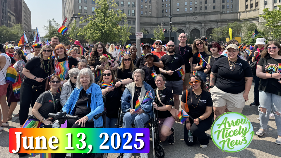 Arrow Nicely News – PRIDE 2025 – June 13, 2025